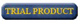 Trial Product